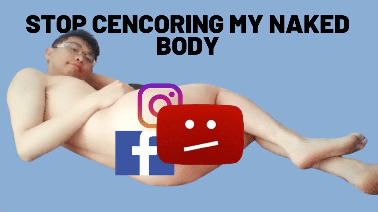 Stop censoring my naked body
